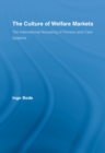 The Culture of Welfare Markets : The International Recasting of Pension and Care Systems - eBook