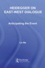 Heidegger on East-West Dialogue : Anticipating the Event - eBook