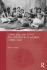 Gambling, the State and Society in Thailand, c.1800-1945 - eBook