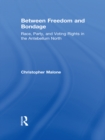 Between Freedom and Bondage : Race, Party, and Voting Rights in the Antebellum North - eBook