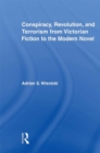 Conspiracy, Revolution, and Terrorism from Victorian Fiction to the Modern Novel - eBook