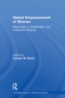 Global Empowerment of Women : Responses to Globalization and Politicized Religions - eBook