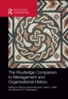 The Routledge Companion to Management and Organizational History - eBook