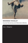 Reworking the Ballet : Counter Narratives and Alternative Bodies - eBook
