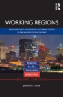 Working Regions : Reconnecting Innovation and Production in the Knowledge Economy - eBook