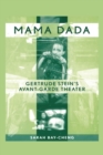 Mama Dada : Gertrude Stein's Avant-Garde Theatre - eBook
