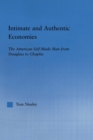 Intimate and Authentic Economies : The American Self-Made Man from Douglass to Chaplin - eBook