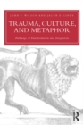 Trauma, Culture, and Metaphor : Pathways of Transformation and Integration - eBook