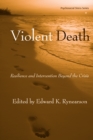 Violent Death : Resilience and Intervention Beyond the Crisis - eBook