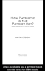 How Patriotic is the Patriot Act? : Freedom Versus Security in the Age of Terrorism - eBook