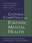 Cultural Competence in Forensic Mental Health : A Guide for Psychiatrists, Psychologists, and Attorneys - eBook