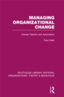 Managing Organizational Change (RLE: Organizations) : Human Factors and Automation - eBook