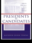Presidents as Candidates : Inside the White House for the Presidential Campaign - eBook