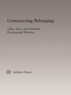 Constructing Belonging : Class, Race, and Harlem's Professional Workers - eBook