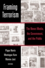 Framing Terrorism : The News Media, the Government and the Public - eBook