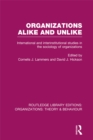 Organizations Alike and Unlike (RLE: Organizations) : International and Inter-Institutional Studies in the Sociology of Organizations - eBook