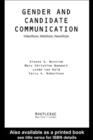Gender and Candidate Communication : VideoStyle, WebStyle, NewStyle - eBook