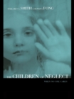 Children of Neglect : When No One Cares - eBook