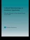 Cultural Intermarriage in Southern Appalachia : Cherokee Elements in Four Selected Novels by Lee Smith - eBook