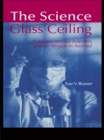 The Science Glass Ceiling : Academic Women Scientist and the Struggle to Succeed - eBook