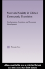 State and Society in China's Democratic Transition : Confucianism, Leninism, and Economic Development - eBook