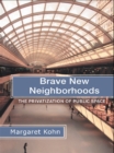 Brave New Neighborhoods : The Privatization of Public Space - eBook