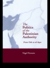 The Politics of the Palestinian Authority : From Oslo to Al-Aqsa - eBook