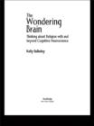 The Wondering Brain : Thinking about Religion With and Beyond Cognitive Neuroscience - eBook