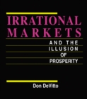 Irrational Markets and the Illusion of Prosperity - eBook