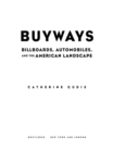Buyways : Billboards, Automobiles, and the American Landscape - eBook