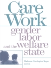 Care Work : Gender, Labor, and the Welfare State - eBook