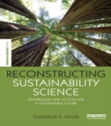 Reconstructing Sustainability Science : Knowledge and action for a sustainable future - eBook