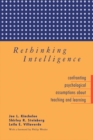 Rethinking Intelligence : Confronting Psychological Assumptions About Teaching and Learning - Joe L. Kincheloe