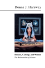Simians, Cyborgs, and Women : The Reinvention of Nature - Donna Haraway