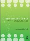 A Networked Self : Identity, Community, and Culture on Social Network Sites - eBook