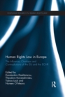 Human Rights Law in Europe : The Influence, Overlaps and Contradictions of the EU and the ECHR - eBook