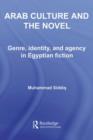 Arab Culture and the Novel : Genre, Identity and Agency in Egyptian Fiction - eBook
