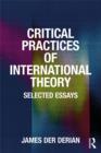 Critical Practices in International Theory : Selected Essays - eBook