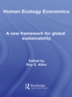 Human Ecology Economics : A New Framework for Global Sustainability - eBook