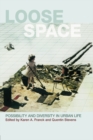Loose Space : Possibility and Diversity in Urban Life - eBook