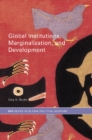 Global Institutions, Marginalization and Development - eBook