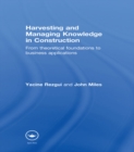 Harvesting and Managing Knowledge in Construction : From Theoretical Foundations to Business Applications - eBook