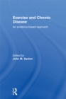 Exercise and Chronic Disease : An Evidence-Based Approach - eBook