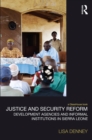 Justice and Security Reform : Development Agencies and Informal Institutions in Sierra Leone - eBook