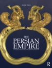 The Persian Empire : A Corpus of Sources from the Achaemenid Period - Amelie Kuhrt