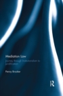 Mediation Law : Journey through Institutionalism to Juridification - eBook