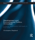 Development and Environmental Politics Unmasked : Authority, Participation and Equity in East Timor - eBook