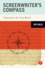 Screenwriter's Compass : Character As True North - eBook