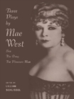 Three Plays by Mae West : Sex, The Drag and Pleasure Man - eBook