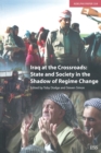 Iraq at the Crossroads : State and Society in the Shadow of Regime Change - eBook